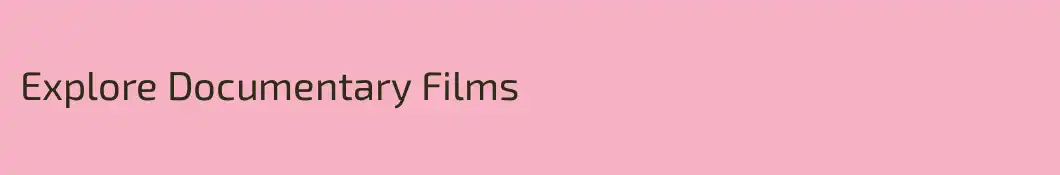 Explore Documentary Films